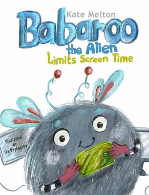 Mimozemšťan Babaroo obmedzuje čas strávený pri obrazovke - Babaroo the Alien Limits Screen Time