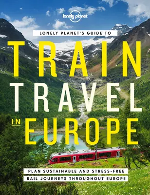 Lonely Planet Sprievodca cestovaním vlakom v Európe 1 - Lonely Planet's Guide to Train Travel in Europe 1