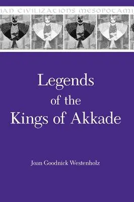 Legendy o kráľoch Akkade: Texty - Legends of the Kings of Akkade: The Texts