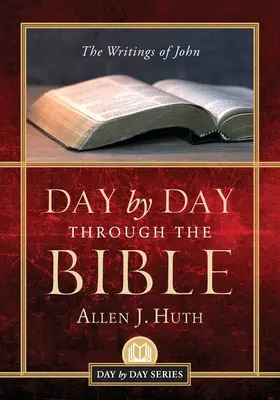 Deň po dni v Biblii: Spisy Jána - Day by Day Through the Bible: The Writings of John