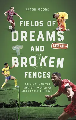 Pole snov a rozbité ploty: Vydajte sa do tajomného sveta neligového futbalu - Field of Dreams and Broken Fences: Delving Into the Mystery World of Non-League Football