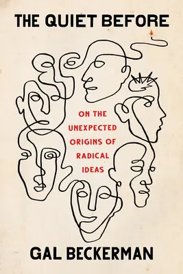 Ticho pred: O neočakávanom pôvode radikálnych myšlienok - The Quiet Before: On the Unexpected Origins of Radical Ideas
