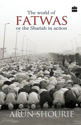 Svet fatvy: Alebo šaría v praxi - The World Of Fatwas: Or The Shariah In Action