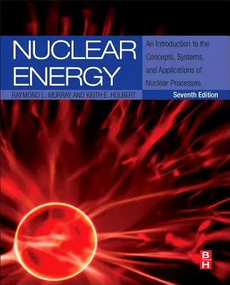 Jadrová energia: Úvod do koncepcií, systémov a aplikácií jadrových procesov - Nuclear Energy: An Introduction to the Concepts, Systems, and Applications of Nuclear Processes