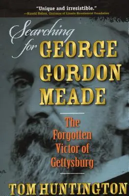 Hľadanie Georgea Gordona Meada: Zabudnutý víťaz Gettysburgu - Searching for George Gordon Meade: The Forgotten Victor of Gettysburg