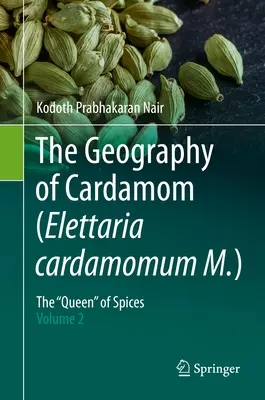 Geografia kardamónu (Elettaria Cardamomum M.): Kráľovná“ korenia - 2. diel“ - The Geography of Cardamom (Elettaria Cardamomum M.): The Queen