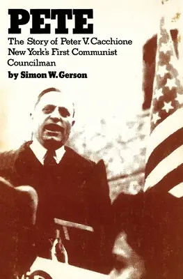 Pete: príbeh Petra V. Caccioneho New York's fit communist councilman: the story of Peter V. Caccione - Pete: the story of Peter V. Caccione New York's fit communist councilman: the story of Peter V. Caccione