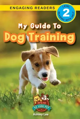 Môj sprievodca výcvikom psov: (Engaging Readers, Level 2) - My Guide to Dog Training: Speak to Your Pet (Engaging Readers, Level 2)