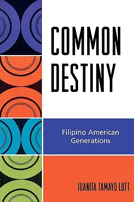 Spoločný osud: Američania filipínskej národnosti - Common Destiny: Filipino American Generations