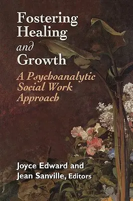 Podpora uzdravenia a rastu: Psychoanalytický prístup v sociálnej práci - Fostering Healing and Growth: A Psychoanalytic Social Work Approach