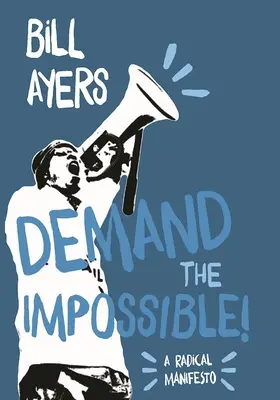 Žiadajte nemožné! A Radical Manifesto (Radikálny manifest) - Demand the Impossible!: A Radical Manifesto