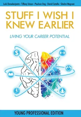 Veci, ktoré by som chcel vedieť skôr: Žiť svoj kariérny potenciál - Stuff I Wish I Knew Earlier: Living Your Career Potential