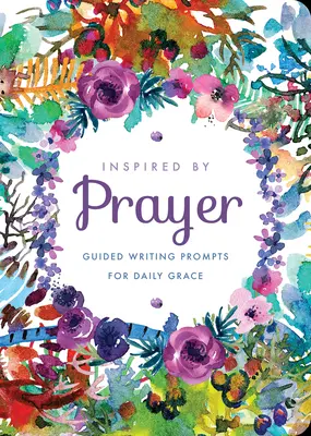 Inšpirované modlitbou: 32: Riadené podnety na písanie pre každodennú milosť - Inspired by Prayer: Guided Writing Prompts for Daily Gracevolume 32