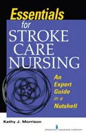 Základy ošetrovateľskej starostlivosti o pacientov s cievnou mozgovou príhodou - odborná príručka v kocke - Essentials for Stroke Care Nursing - An Expert Guide in a Nutshell