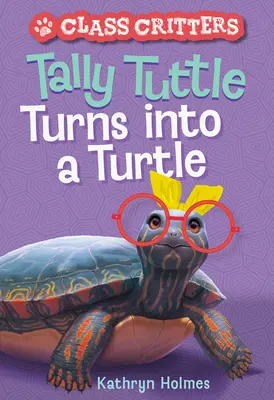 Tally Tuttle sa mení na korytnačku (Class Critters #1) - Tally Tuttle Turns Into a Turtle (Class Critters #1)