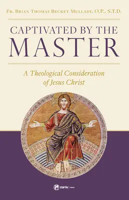V zajatí majstra: Teologická úvaha o Ježišovi Kristovi - Captivated by the Master: A Theological Consideration of Jesus Christ