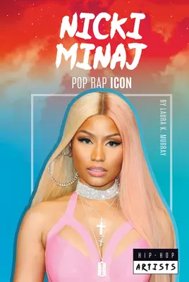 Nicki Minaj: Ikona pop-rapu: Ikona pop-rapu - Nicki Minaj: Pop Rap Icon: Pop Rap Icon