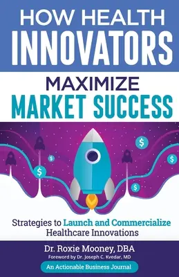 Ako inovátori v oblasti zdravia maximalizujú úspech na trhu: Ako inovátori v oblasti zdravia maximalizujú úspech na trhu - How Health Innovators Maximize Market Success: How Health Innovators Maximize Market Success