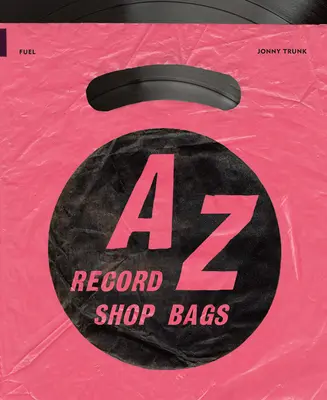 A-Z tašiek z obchodov s nahrávkami: 40. až 90. roky 20. storočia - A-Z of Record Shop Bags: 1940s to 1990s