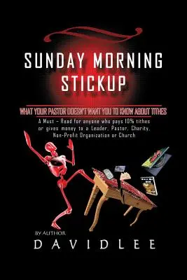 Nedeľné ranné lepenie: Čo váš pastor nechce, aby ste vedeli o desiatkoch Povinné čítanie pre každého, kto platí 10% desiatok alebo dáva peniaze - Sunday Morning Stickup: What Your Pastor Doesn't Want You to Know about Tithes a Must-Read for Anyone Who Pays 10% Tithes or Gives Money to a