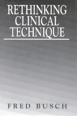 Prehodnotenie klinickej techniky - Rethinking Clinical Technique