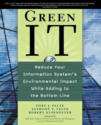 Zelené to: Znížte vplyv svojho informačného systému na životné prostredie a zároveň zvýšte zisk - Green It: Reduce Your Information System's Environmental Impact While Adding to the Bottom Line