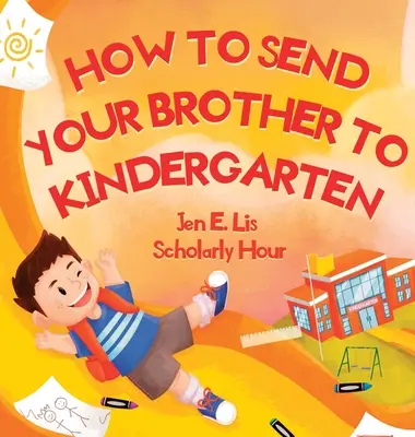 Ako poslať svojho brata do materskej školy - How to Send Your Brother to Kindergarten