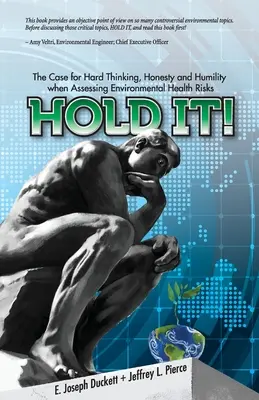 Podržte to! Prípad pre tvrdé myslenie, poctivosť a pokoru pri posudzovaní zdravotných rizík životného prostredia - Hold It! The Case for Hard Thinking, Honesty and Humility when Assessing Environmental Health Risks