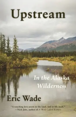 Proti prúdu: V aljašskej divočine - Upstream: In the Alaska Wilderness