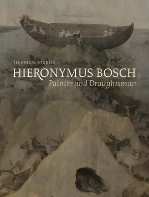 Hieronymus Bosch, maliar a kresliar - Technické štúdie - Hieronymus Bosch, Painter and Draughtsman - Technical Studies