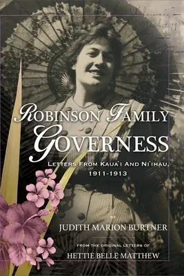Guvernantka rodiny Robinsonovcov: Listy z Kaua'i a Ni'ihau, 1911-1913 - Robinson Family Governess: Letters from Kaua'i and Ni'ihau, 1911-1913