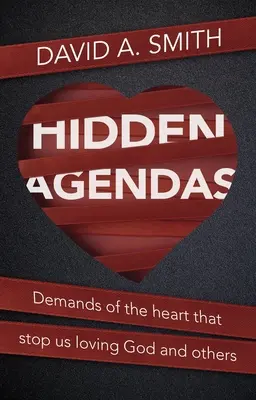 Skryté plány: Požiadavky srdca, ktoré nám bránia milovať Boha a iných - Hidden Agendas: Demands of the Heart That Stop Us Loving God and Others