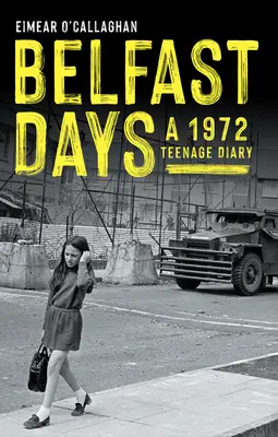 Belfastské dni: Denník tínedžera z roku 1972 - Belfast Days: A 1972 Teenage Diary