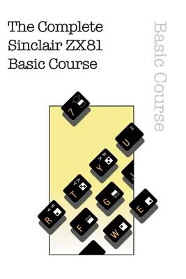 Kompletný základný kurz Sinclair ZX81 - The Complete Sinclair ZX81 Basic Course