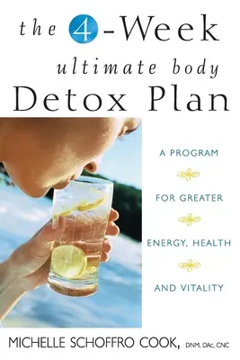 Štvortýždňový dokonalý plán detoxikácie tela: Program na zvýšenie energie, zdravia a vitality - The 4-Week Ultimate Body Detox Plan: A Program for Greater Energy, Health, and Vitality