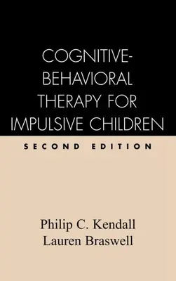 Kognitívno-behaviorálna terapia pre impulzívne deti, druhé vydanie - Cognitive-Behavioral Therapy for Impulsive Children, Second Edition
