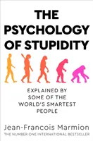 Psychológia hlúposti - vysvetlenie niektorých z najmúdrejších ľudí na svete - Psychology of Stupidity - Explained by Some of the World's Smartest People