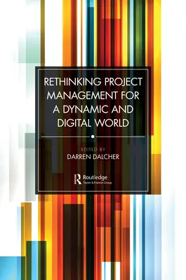 Prehodnotenie projektového riadenia pre dynamický a digitálny svet - Rethinking Project Management for a Dynamic and Digital World