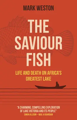 Saviour Fish, The - Život a smrť na najväčšom africkom jazere - Saviour Fish, The - Life and Death on Africa's Greatest Lake