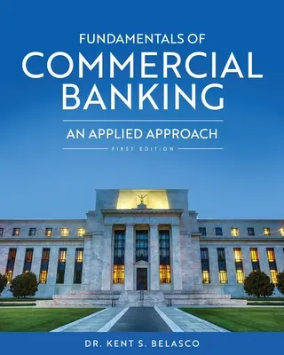 Základy komerčného bankovníctva: An Applied Approach (Aplikovaný prístup) - Fundamentals of Commercial Banking: An Applied Approach
