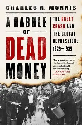 Húf mŕtvych peňazí: Veľký krach a globálna kríza: 1929 - 1939 - A Rabble of Dead Money: The Great Crash and the Global Depression: 1929-1939
