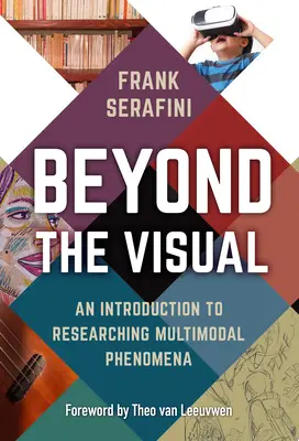 Za hranicami vizuálneho: Úvod do výskumu multimodálnych javov - Beyond the Visual: An Introduction to Researching Multimodal Phenomena