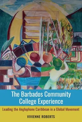 Skúsenosti z barbadoskej komunitnej vysokej školy: Vedúca úloha anglofónneho Karibiku v globálnom hnutí - The Barbados Community College Experience: Leading the Anglophone Caribbean in a Global Movement