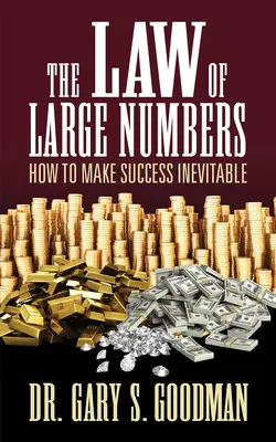 Zákon veľkých čísel: Ako dosiahnuť, aby bol úspech nevyhnutný - The Law of Large Numbers: How to Make Success Inevitable