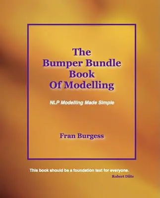 The Bumper Bundle Book of Modelling: Zjednodušené modelovanie NLP - The Bumper Bundle Book of Modelling: NLP Modelling Made Simple