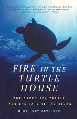 Oheň v dome korytnačiek: Zelená morská korytnačka a osud oceánu - Fire in the Turtle House: The Green Sea Turtle and the Fate of the Ocean