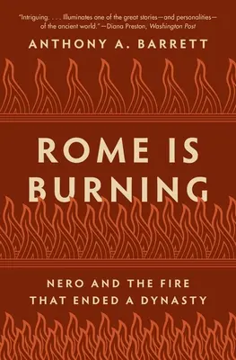 Rím horí: Nero a požiar, ktorý ukončil dynastiu - Rome Is Burning: Nero and the Fire That Ended a Dynasty