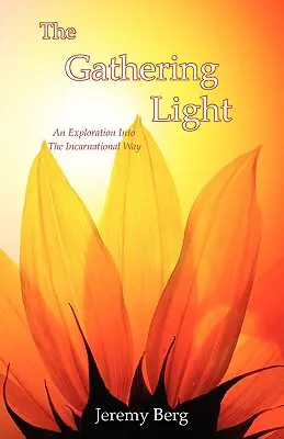 Zhromažďujúce sa svetlo: Svetlo: Skúmanie cesty vtelenia - The Gathering Light: An Exploration Into The Incarnational Way