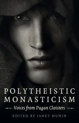 Polyteistické mníšstvo: Hlasy z pohanských kláštorov - Polytheistic Monasticism: Voices from Pagan Cloisters