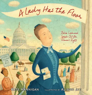 A Lady Has the Floor: Belva Lockwood Speaks Out for Women's Rights